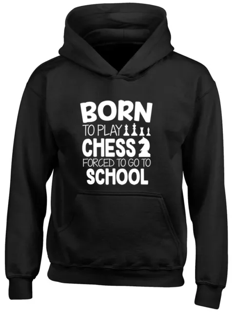 Felpa con cappuccio Born to Play a scacchi forzata ad andare a scuola ragazzi ragazze bambini