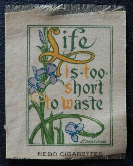 MOTTOES & QUOTATIONS Life is too short to waste issued 1910 SILK S107