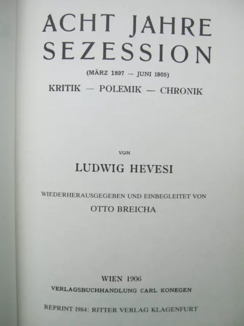 Ludwig Hevesi Acht Jahre Secession Wien 1906 Kritik-Polemik-Chronik Reprint 1984