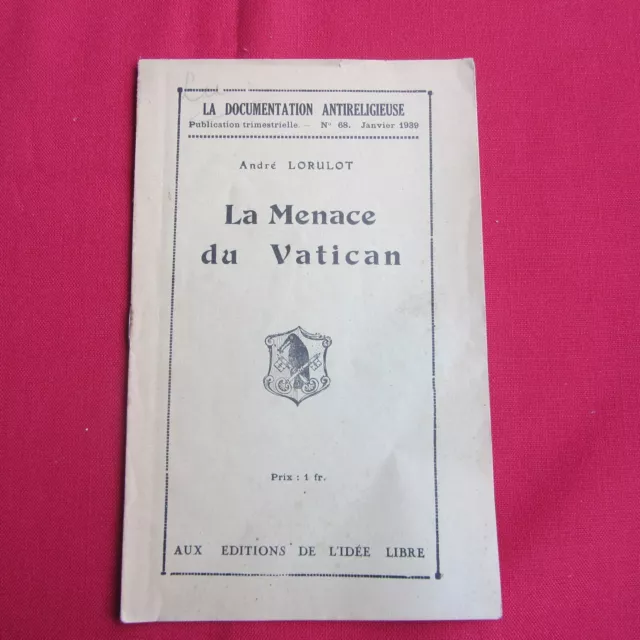 André  Lorulot  "LA MENACE DU VATICAN "  1939  " idee  libre  " Anarchie 