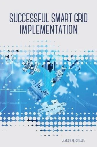 SUCCESSFUL SMART GRID IMPLEMENTATION By James Ketchledge - Hardcover *Excellent*