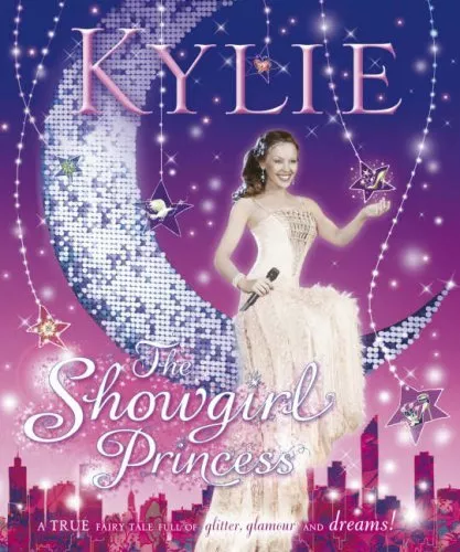 Kylie, The Showgirl Princess: A True Fairy Tale Full of Glitter,