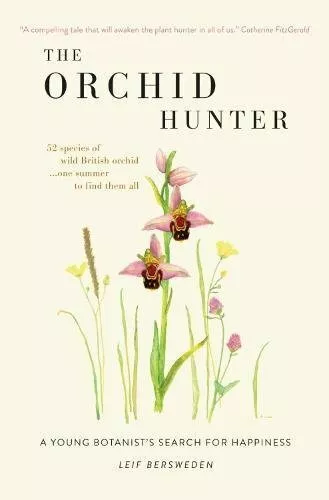 The Orchid Hunter: A young botanist's search for h by Bersweden, Leif 1780723342