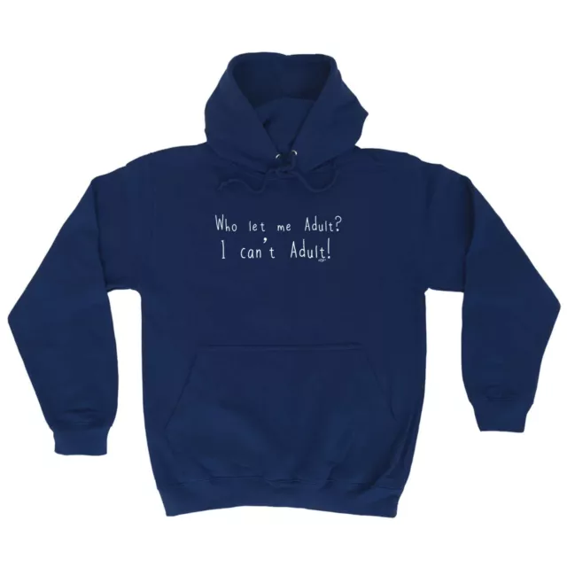 Who Let Me Adult - Novelty Mens Womens Clothing Funny Gift Hoodies Hoodie