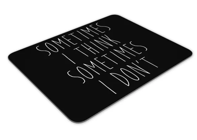 Sometimes I Think Sometimes I Don't Mousemat Office Rectangle Mouse Mat Funny