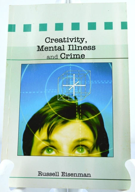 Creativity, Mental Illness And Crime by Russell Eisenman