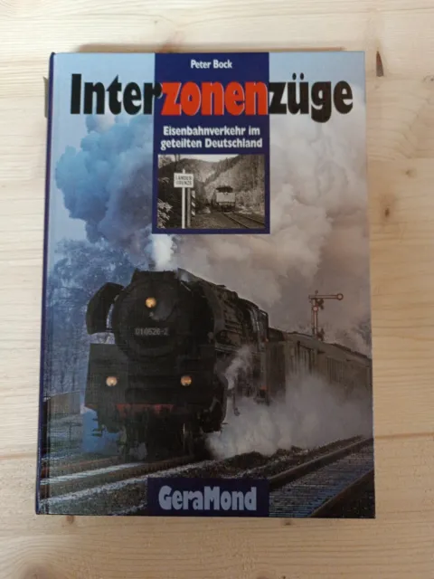 Interzonenzüge. Eisenbahnverkehr im geteilten Deutschland : Bock, Peter: