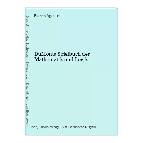 DuMonts Spielbuch der Mathematik und Logik Agostini, Franco: