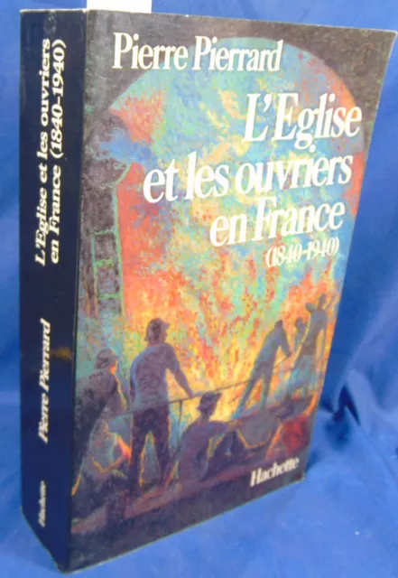 Pierrard L' Eglise et les ouvriers en France, 1840-1940...