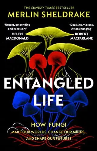 Entangled Life: How Fungi Make Our ..., Sheldrake, Merl