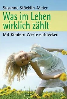 Was im Leben wirklich zählt: Mit Kindern Werte entdecken... | Buch | Zustand gut