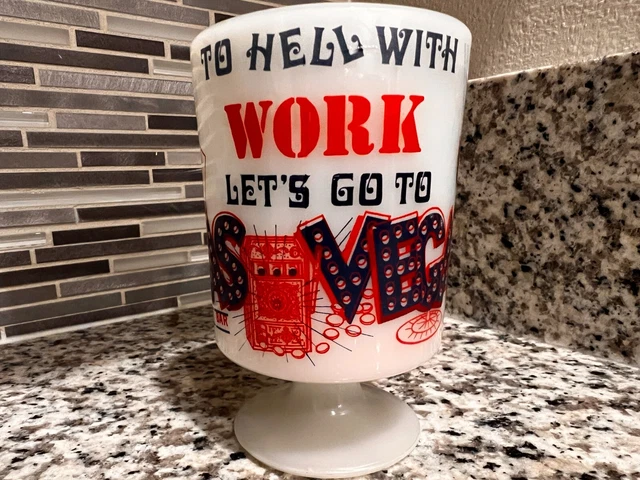 To Hell With Work Lets Go To Las Vegas Footed Milk Glass Coffee Mug 8 Oz Vintage
