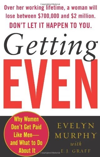 GETTING EVEN: WHY WOMEN DON'T GET PAID LIKE MEN--AND WHAT By Evelyn Murphy Mint
