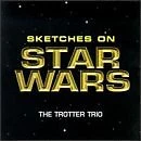 TROTTER TRIO - Sketches On Star Wars - CD - **BRAND NEW/STILL SEALED**