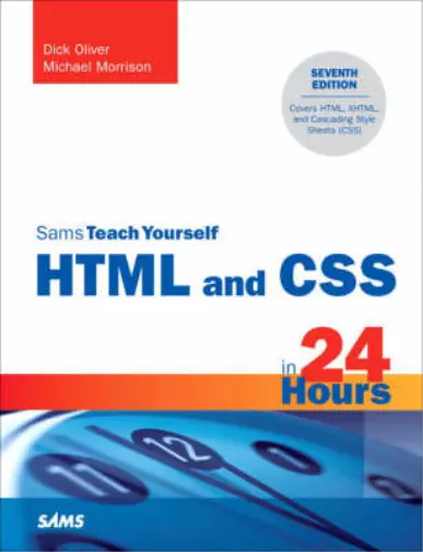 Sams Teach Yourself HTML and CSS in 24 Hours, Oliver, Dick & Morrison, Michael,