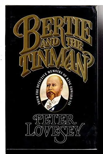 Bertie and the Tinman: From the Detective Memoirs of King Edward VII