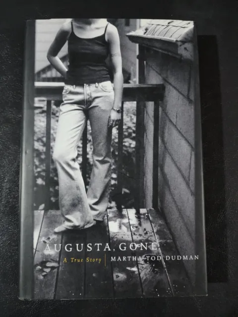 Augusta, Gone - A True Story by Martha Tod Dudman - Hardback