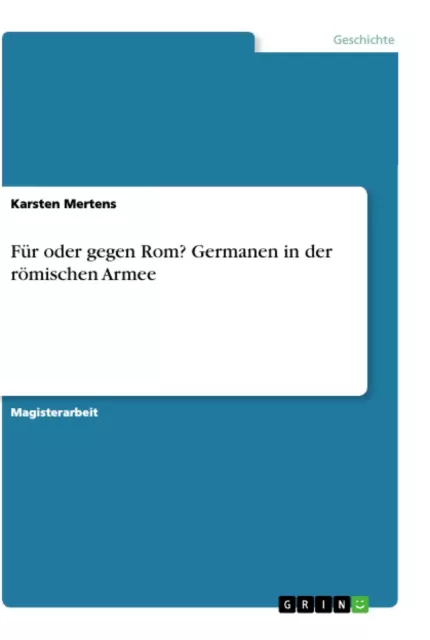 Für oder gegen Rom? Germanen in der römischen Armee | Buch | 9783656194880