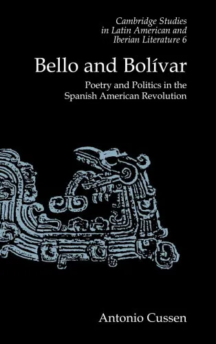Bello and Bolivar: Poetry and Politics in the Spanish American Revolution