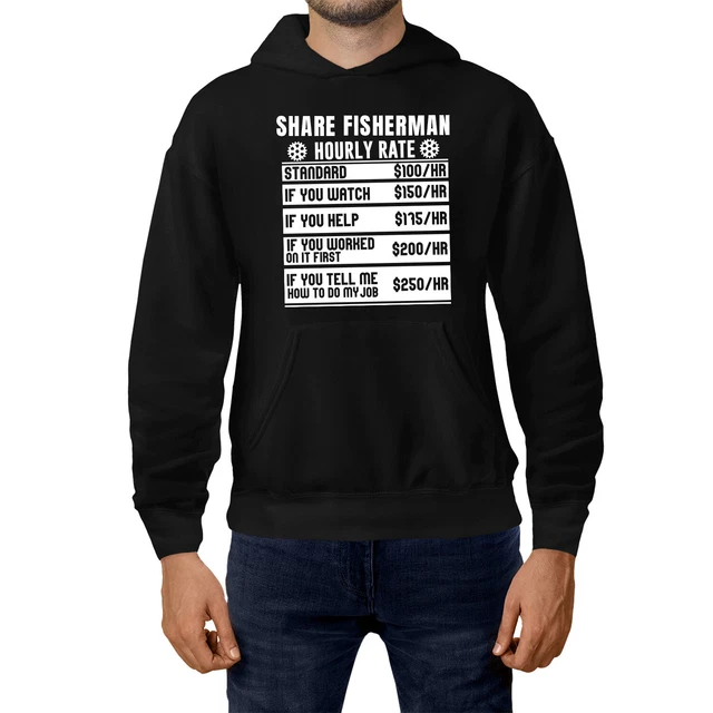Funny Share Fisherman Hourly Rate Job Hoodie Dad Gift
