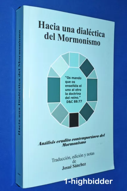 Hacia una Dialctica Del Mormonismo : Anlisis Erudito Contemporneo Del Mormonismo