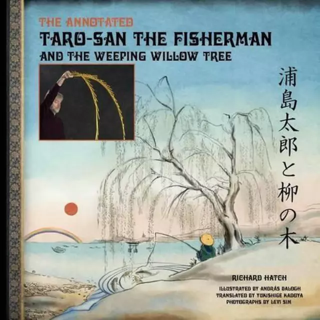 The Annotated Taro-san the Fisherman and the Weeping Willow Tree by Dr Andras Ba