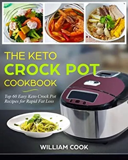 The Keto Crock Pot Cookbook : Top 60 Easy Keto Crock Pot Recipes