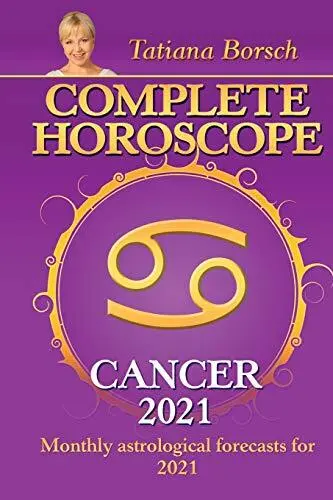 Complete Horoscope CANCER 2021: Monthly Astrological Forecasts f