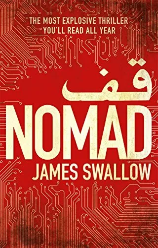 Nomad: The Most Explosive Thriller You'll Read All  by Swallow, James 1785760416