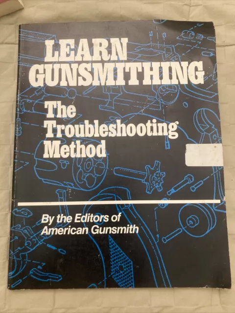 Learn Gunsmithing The Troubleshooting Method American Gunsmith 1992 Magazine