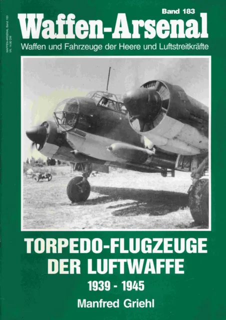 Manfred Griehl - Waffen-Arsenal Band 183. Torpedo-Flugzeuge der Luftwaffe 1939-1