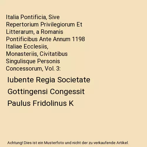 Italia Pontificia, Sive Repertorium Privilegiorum Et Litterarum, a Romanis Ponti