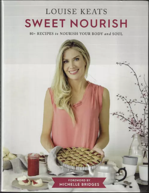 Sweet Nourish - 80+ Recipes for Body & Soul ; Louise Keats - Softcover Cookbook