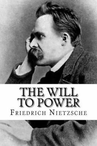 The Will to Power: Complete Book Volumes I-IV