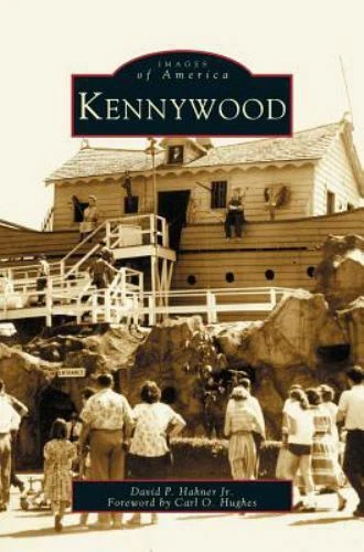Kennywood by Hahner, David P.; Foreword Hughes, Carl O.; Hughes, Carl O.
