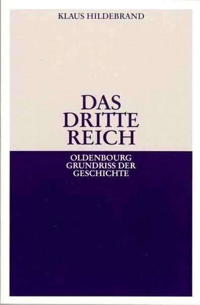 Das Dritte Reich. Oldenbourg Grundriß der Geschichte, Band 17 Klaus, Hildebrand: