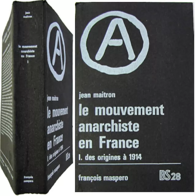 Le Mouvement anarchiste en France t.1 Des origines à 1914 Jean Maitron 1975