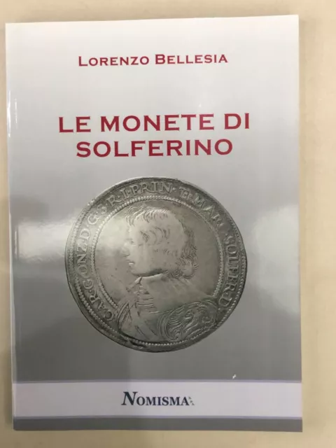 Le monete di Solferino Le monete della zecca di Solferino Lorenzo Bellesia