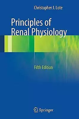 Principles of Renal Physiology by Christopher J. Lote (Paperback, 2012)