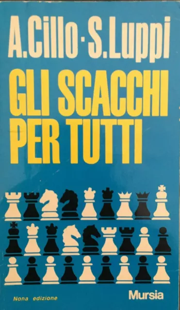 A. Cillo, S. Luppi , Gli scacchi per tutti, Mursia, 1973