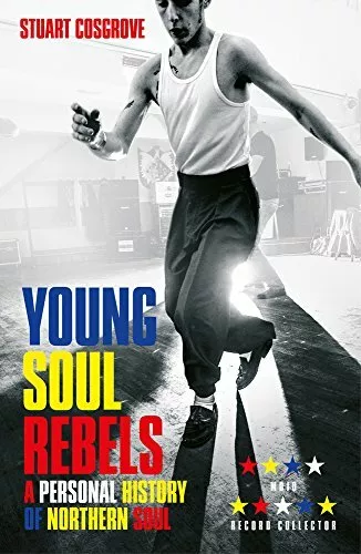 Young Soul Rebels: A Personal History of Northern Soul-Stuart Cosgrove