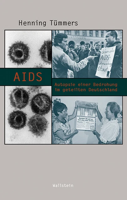 AIDS: Autopsie einer Bedrohung im geteilten Deutschland (Beiträge zur Gesch ...