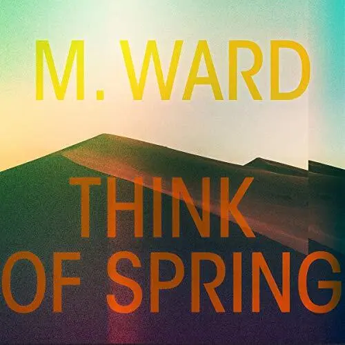 M. Ward Think of Spring (CD) Album