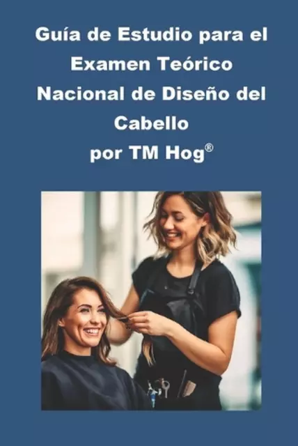 Gua de Estudio para el Examen Terico Nacional de Diseo del Cabello por TM Hog(R)