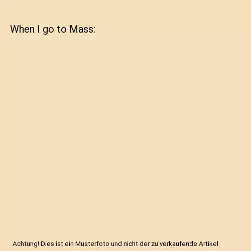 When I go to Mass, Sarah Hlavacek