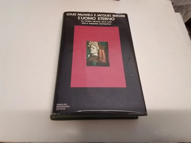 Pauwels/Bergier, L'uomo eterno, Mondadori, 1a ed. 1972, 13l24 Pauwels/Bergier, L'uomo eterno, Mondadori, 1a ed. 1972, 13l24
