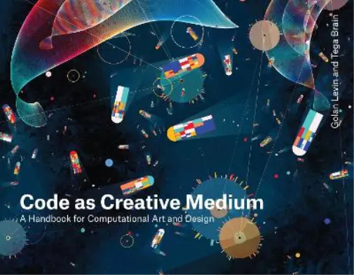 Golan Levin Tega Brain Code as Creative Medium (Poche)