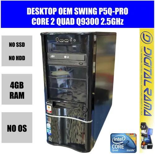 Ordinateur de Bureau OEM Swing Core 2 Quad Q9300 4GB RAM Pas SSD / Pas HDD OS