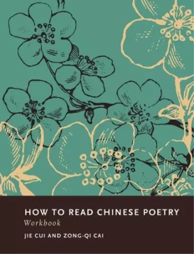Jie Cui Zong-qi Cai How to Read Chinese Poetry Workbook (Paperback)