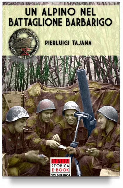 Pierluigi Tajana - Un alpino nel battaglione Barbarigo